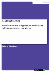 Berufskunde für Pflegeberufe: Berufliches Selbstverständnis entwickeln