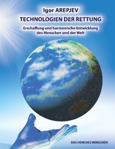 Technologien der Rettung - Eschaffung und harmonische Entwicklung des Menschen und der Welt - Die Welt des Menschen - Das fünfte Buch