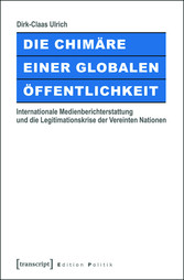 Die Chimäre einer Globalen Öffentlichkeit