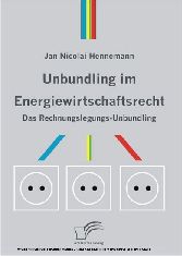 Unbundling im Energiewirtschaftsrecht