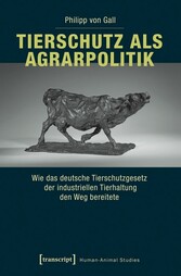 Tierschutz als Agrarpolitik