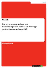 Die gemeinsame Außen- und Sicherheitspolitik der EU als Prototyp postmoderner Außenpolitik