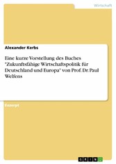 Eine kurze Vorstellung des Buches 'Zukunftsfähige Wirtschaftspolitik für Deutschland und Europa' von Prof. Dr. Paul Welfens