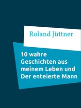 10 Wahre Geschichten aus meinem Leben und Der enteierte Mann