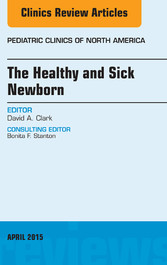 The Healthy and Sick Newborn, An Issue of Pediatric Clinics,