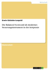 Die Balanced Scorecard als modernes Steuerungsinstrument in der Arztpraxis