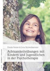 Achtsamkeitsübungen mit Kindern und Jugendlichen in der Psychotherapie