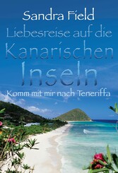 Liebesreise auf die kanarischen Inseln: Komm mit mir nach Teneriffa