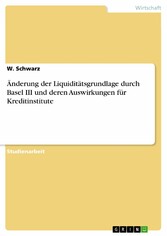 Änderung der Liquiditätsgrundlage durch Basel III und deren Auswirkungen für Kreditinstitute