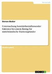 Untersuchung bonitätsbeeinflussender Faktoren bei einem Rating für mittelständische  Existenzgründer