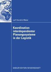 Koordination interdependenter Planungssysteme in der Logistik