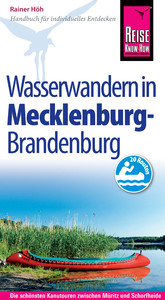 Reise Know-How Mecklenburg / Brandenburg: Wasserwandern Die 20 schönsten Kanutouren zwischen Müritz und Schorfheide: Reiseführer für individuelles Entdecken