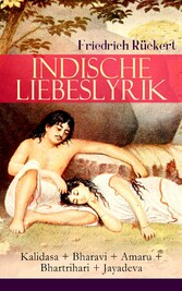 Indische Liebeslyrik: Kalidasa + Bharavi + Amaru + Bhartrihari + Jayadeva