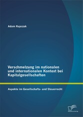 Verschmelzung im nationalen und internationalen Kontext bei Kapitalgesellschaften: Aspekte im Gesellschafts- und Steuerrecht