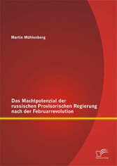 Das Machtpotenzial der russischen Provisorischen Regierung nach der Februarrevolution