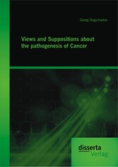 Views and Suppositions about the pathogenesis of Cancer