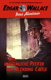 Edgar Wallace - Neue Abenteuer 01: Der unheimliche Pfeifer von Blending Castle