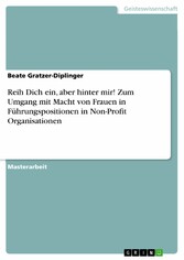 Reih Dich ein, aber hinter mir! Zum Umgang mit Macht von Frauen in Führungspositionen in Non-Profit Organisationen