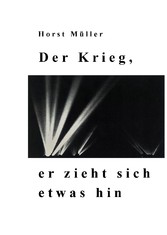 Der Krieg, er zieht sich etwas hin