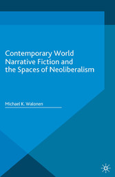 Contemporary World Narrative Fiction and the Spaces of Neoliberalism