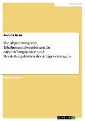 Die Abgrenzung von Erhaltungsaufwendungen zu Anschaffungskosten und Herstellungskosten des Anlagevermögens