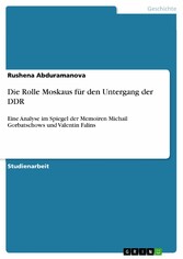 Die Rolle Moskaus für den Untergang der DDR