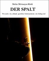 Der Spalt: Wie mich - 24, schlank, sportlich, Nichtraucherin - der Schlag traf.