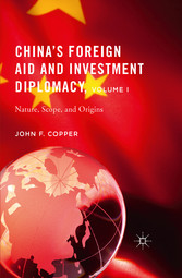 China's Foreign Aid and Investment Diplomacy, Volume I