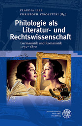 Philologie als Literatur- und Rechtswissenschaft