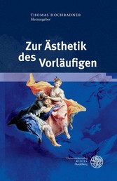 Zur Ästhetik des Vorläufigen