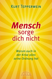 Mensch sorge dich nicht