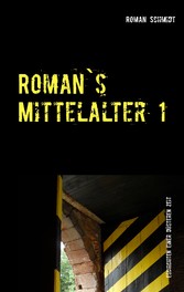 Roman's Mittelalter 1