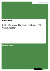 Exilerfahrungen Else Lasker-Schülers 'Die Verscheuchte'