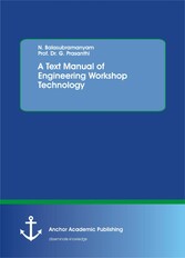 A Text Manual of Engineering Workshop Technology