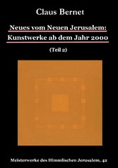 Neues vom Neuen Jerusalem: Kunstwerke ab dem Jahr 2000 (Teil 2)