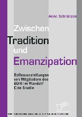 Zwischen Tradition und Emanzipation. Rollenvorstellungen von Mitgliedern des BDM im Wandel? Eine Studie