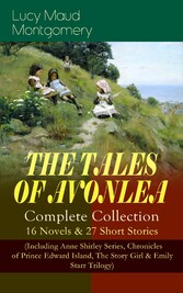 THE TALES OF AVONLEA - Complete Collection: 16 Novels & 27 Short Stories