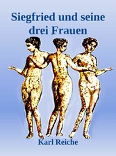 Siegfried und seine drei Frauen