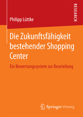 Die Zukunftsfähigkeit bestehender Shopping Center