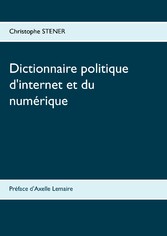 Dictionnaire politique d'internet et du numérique