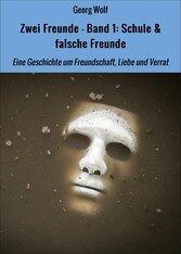 Zwei Freunde - Band 1: Schule & falsche Freunde