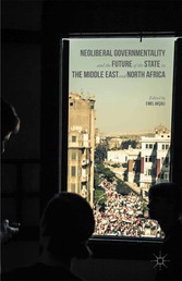 Neoliberal Governmentality and the Future of the State in the Middle East and North Africa