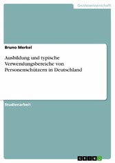 Ausbildung und typische Verwendungsbereiche von Personenschützern in Deutschland