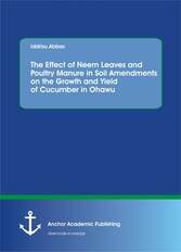 The Effect of Neem Leaves and Poultry Manure in Soil Amendments on the Growth and Yield of Cucumber in Ohawu