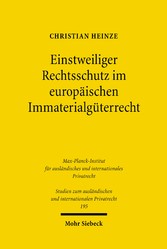 Einstweiliger Rechtsschutz im europäischen Immaterialgüterrecht