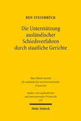 Die Unterstützung ausländischer Schiedsverfahren durch staatliche Gerichte