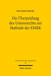 Die Überprüfung des Unionsrechts am Maßstab der EMRK