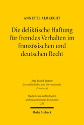 Die deliktische Haftung für fremdes Verhalten im französischen und deutschen Recht