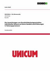 Die Auswirkungen von Persönlichkeitseigenschaften individueller Akteure auf deren Handeln und Erfahrungen in Nutzungsprozessen