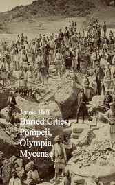 Buried Cities: Pompeii, Olympia, Mycenae